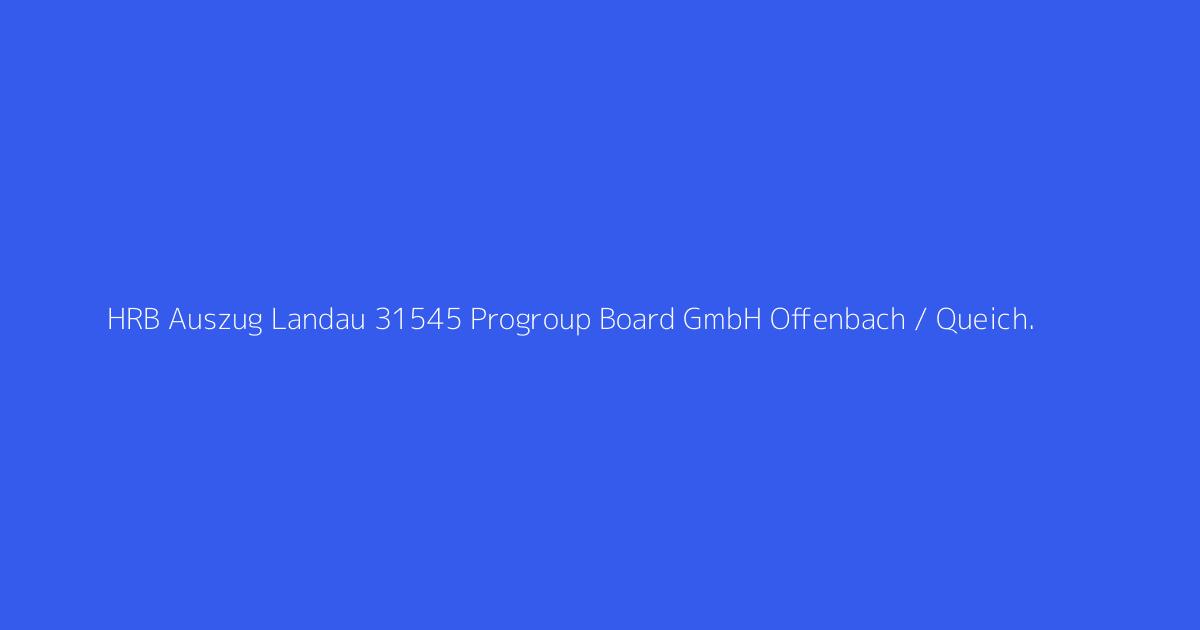 HRB Auszug Landau 31545 Progroup Board GmbH Offenbach / Queich.